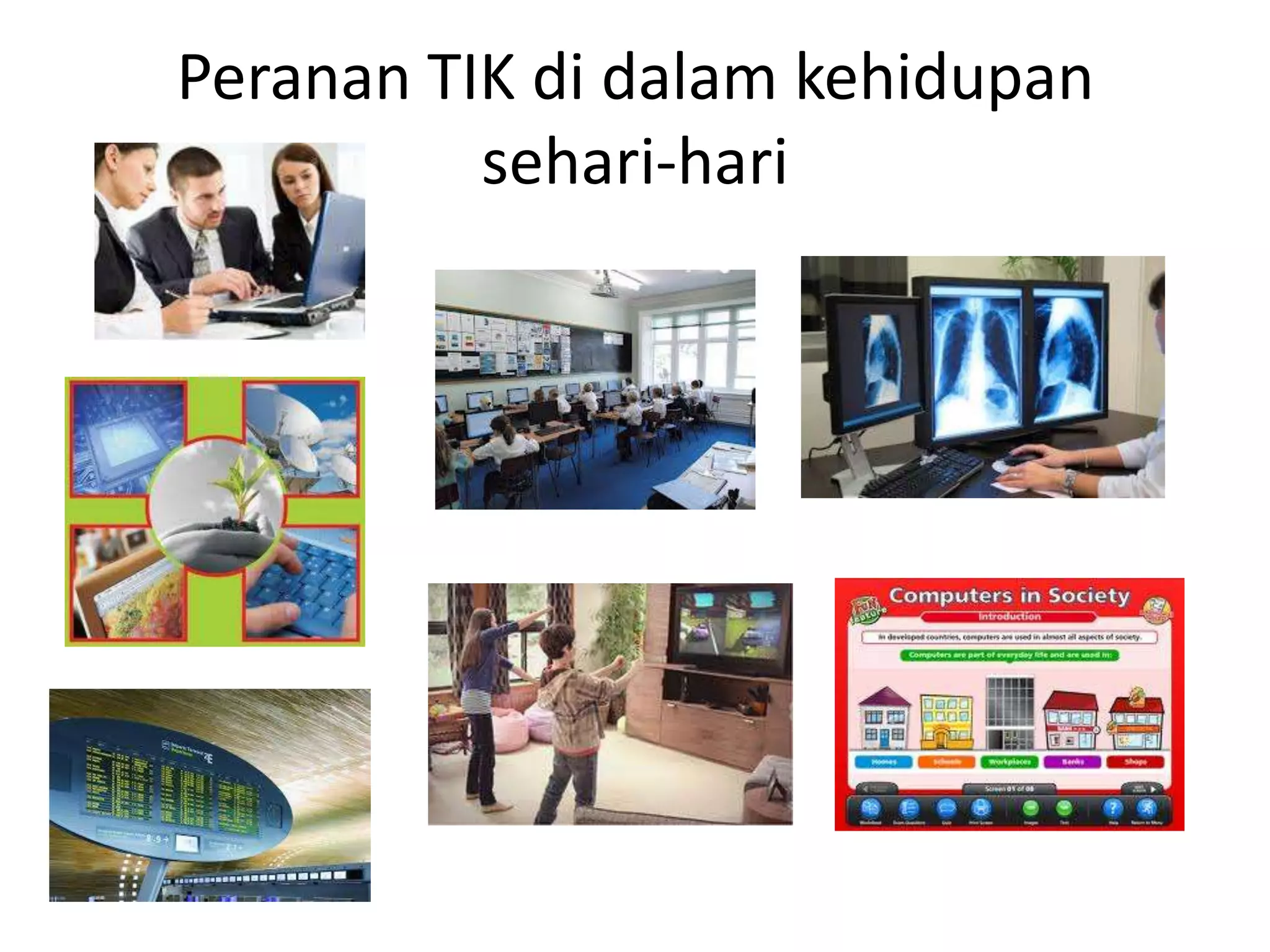 Peranan TIK di dalam kehidupan
sehari-hari