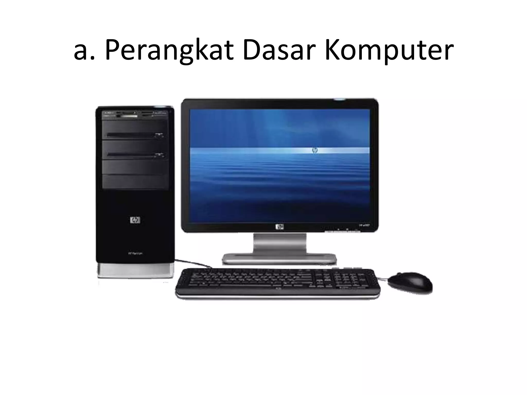 a. Perangkat Dasar Komputer
