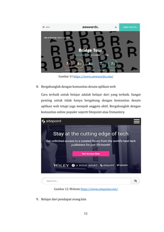 11
Gambar 11 https://www.awwwards.com/
8. Bergabunglah dengan komunitas desain aplikasi web
Cara terbaik untuk belajar adalah belajar dari yang terbaik. Sangat
penting untuk tidak hanya bergabung dengan komunitas desain
aplikasi web tetapi juga menjadi anggota aktif. Bergabunglah dengan
komunitas online populer seperti Sitepoint atau Uxmastery.
Gambar 12. Website https://www.sitepoint.com/
9. Belajar dari pendapat orang lain
 