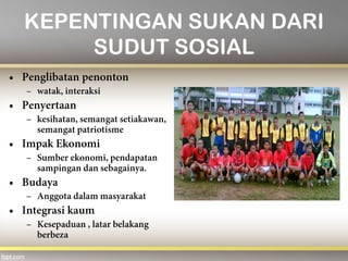 KEPENTINGAN SUKAN DARI
SUDUT SOSIAL
 