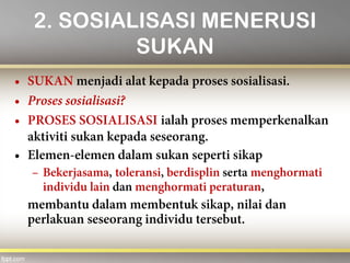2. SOSIALISASI MENERUSI
SUKAN
 