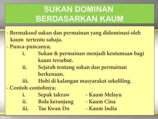 SUKAN DOMINAN
BERDASARKAN KAUM
 