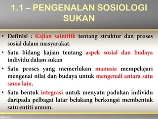 1.1 – PENGENALAN SOSIOLOGI
SUKAN
•
•
•
•
 