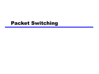 Packet Switching

 