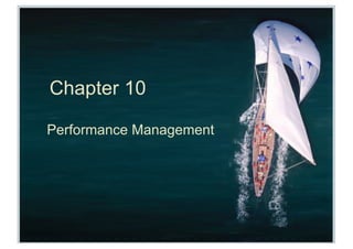 Chapter 10
Performance Management
 