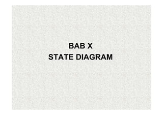 BAB X
STATE DIAGRAM
 