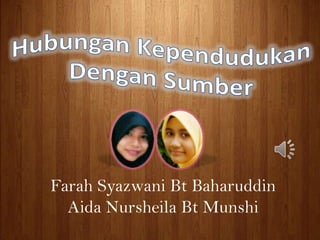 HubunganKependudukan DenganSumber Farah SyazwaniBtBaharuddin Aida NursheilaBtMunshi 