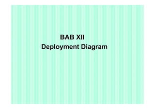 BAB XII
Deployment Diagram
 