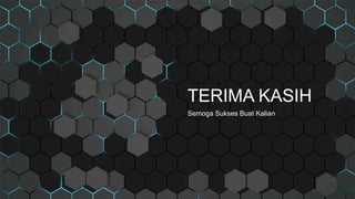 TERIMA KASIH
Semoga Sukses Buat Kalian
 
