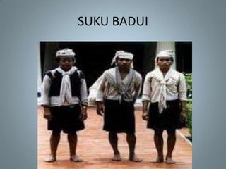 SUKU BADUI
 