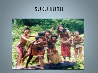 SUKU KUBU
 