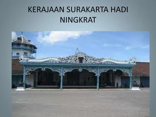KERAJAAN SURAKARTA HADI
       NINGKRAT
 