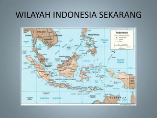 WILAYAH INDONESIA SEKARANG
 