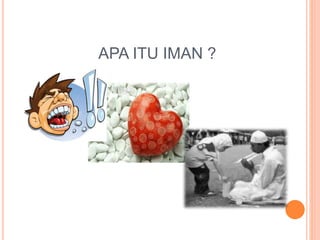 APA ITU IMAN ?
 