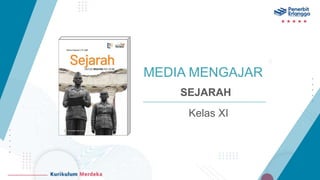 MEDIA MENGAJAR
SEJARAH
Kelas XI
 