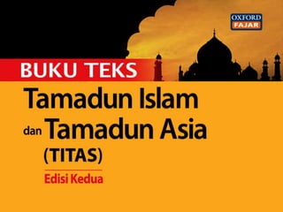 Tamadun Islam dan Tamadun Asia Edisi Kedua (TITAS)Hak Cipta Terpelihara
© Oxford Fajar Sdn Bhd (008974-T), 2012
Bab 1: 1
 