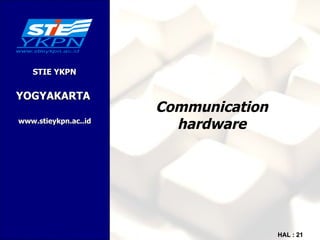 Communication hardware 