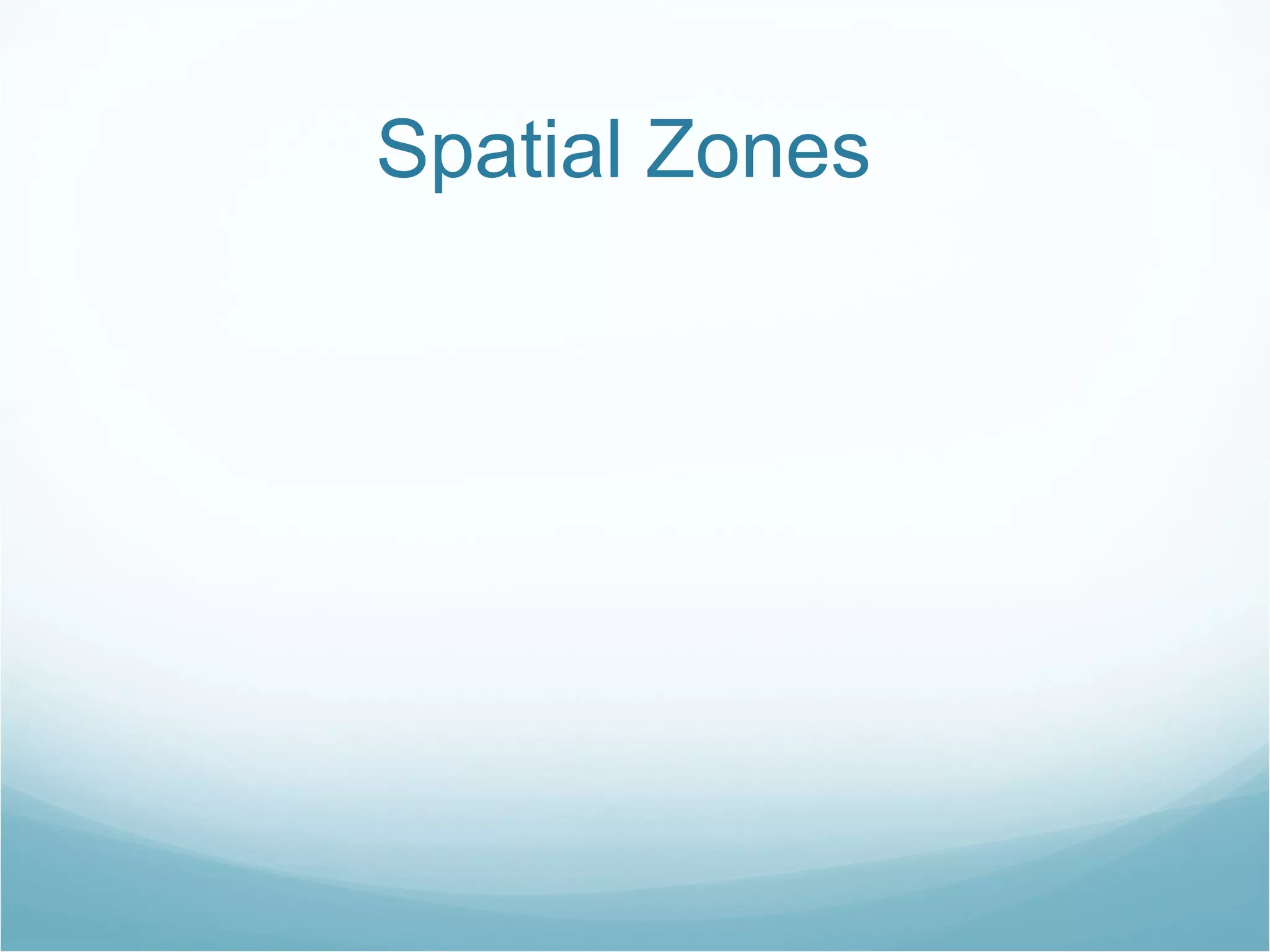 Spatial Zones  