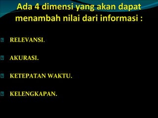 RELEVANSI .  AKURASI.   KETEPATAN WAKTU. KELENGKAPAN.   