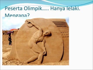 Peserta Olimpik….. Hanya lelaki. Mengapa? 