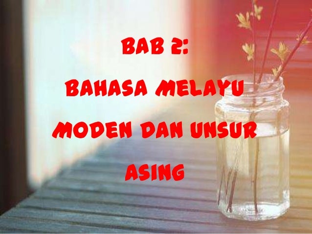 Bab 2 Bahasa Melayu Moden Unsur Asing