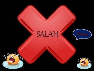 SALAH 
