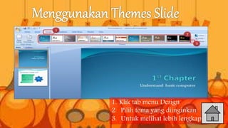 1. Klik tab menu Design
2. Pilih tema yang diinginkan
3. Untuk melihat lebih lengkap
 