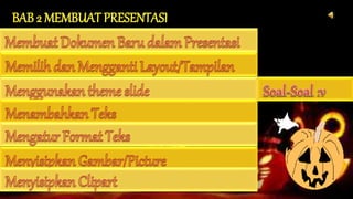 BAB 2 MEMBUAT PRESENTASI
 