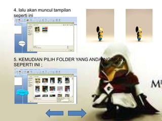 4. lalu akan muncul tampilan
seperti ini
5. KEMUDIAN PILIH FOLDER YANG ANDA INGINKAN
SEPERTI INI ;
 