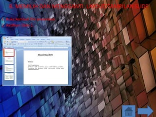 B. MEMILIH DAN MENGGANTI LAYOUT/TAMPILAN SLIDE
1. Buka kembali file presentasi.
2. Aktifkan Slide 1.
 