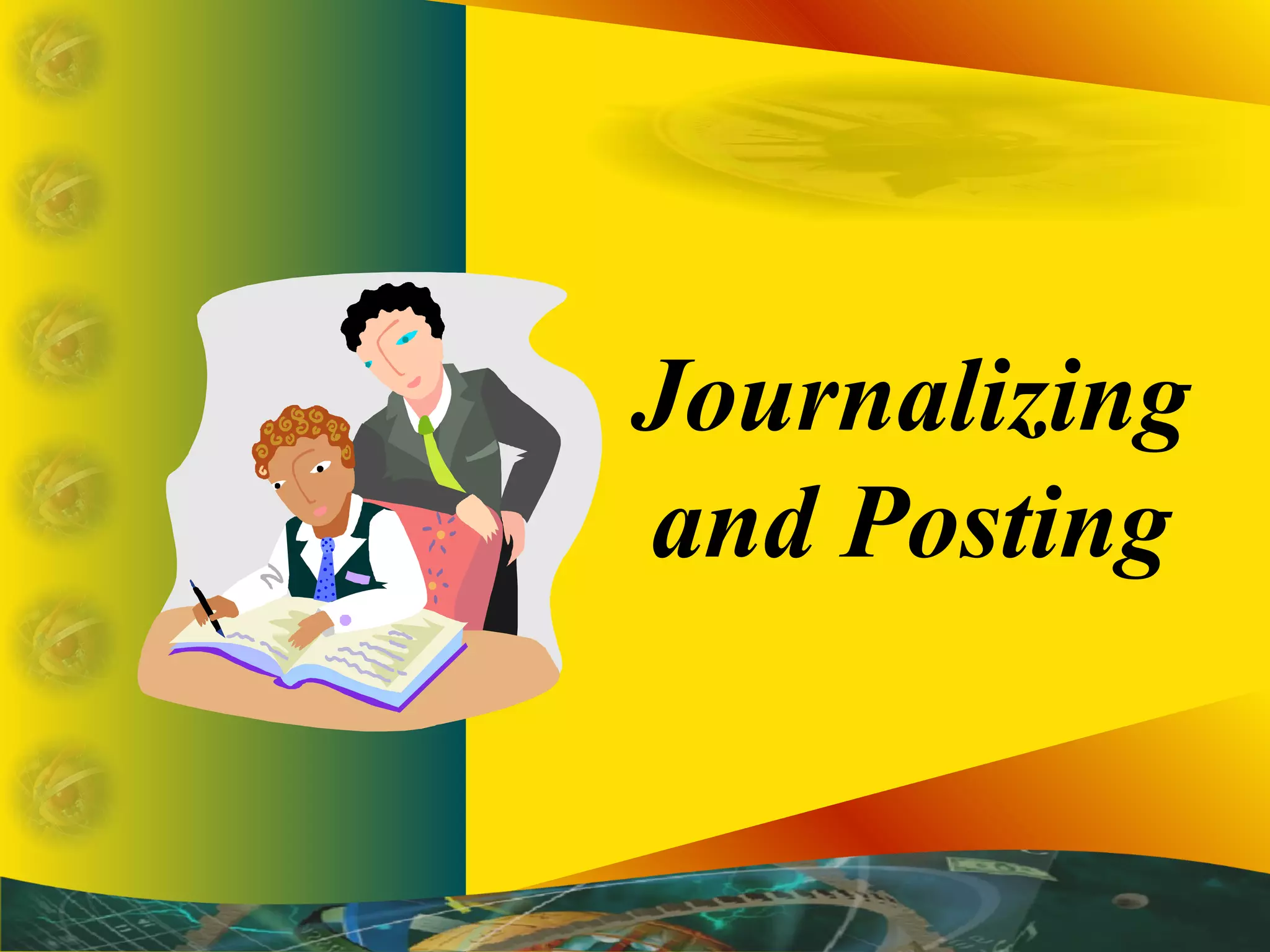 Journalizing 
and Posting 
 