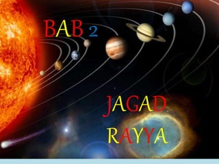 JAGAD
RAYYA
BAB 2
 
