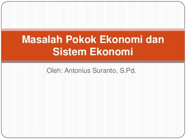 Masalah Pokok Ekonomi Dan Sistem Ekonomi Gosip<script async src=