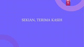 SEKIAN, TERIMA KASIH
 