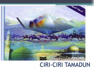 CIRI-CIRI TAMADUN
 
