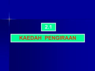 KAEDAH PENGIRAAN
2.1
 