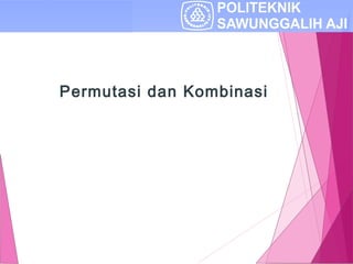 Permutasi dan Kombinasi 
 