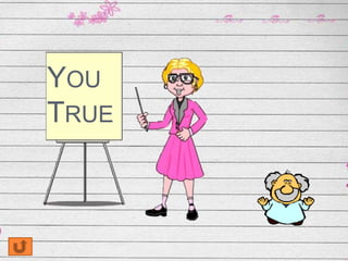 YOU
TRUE

 