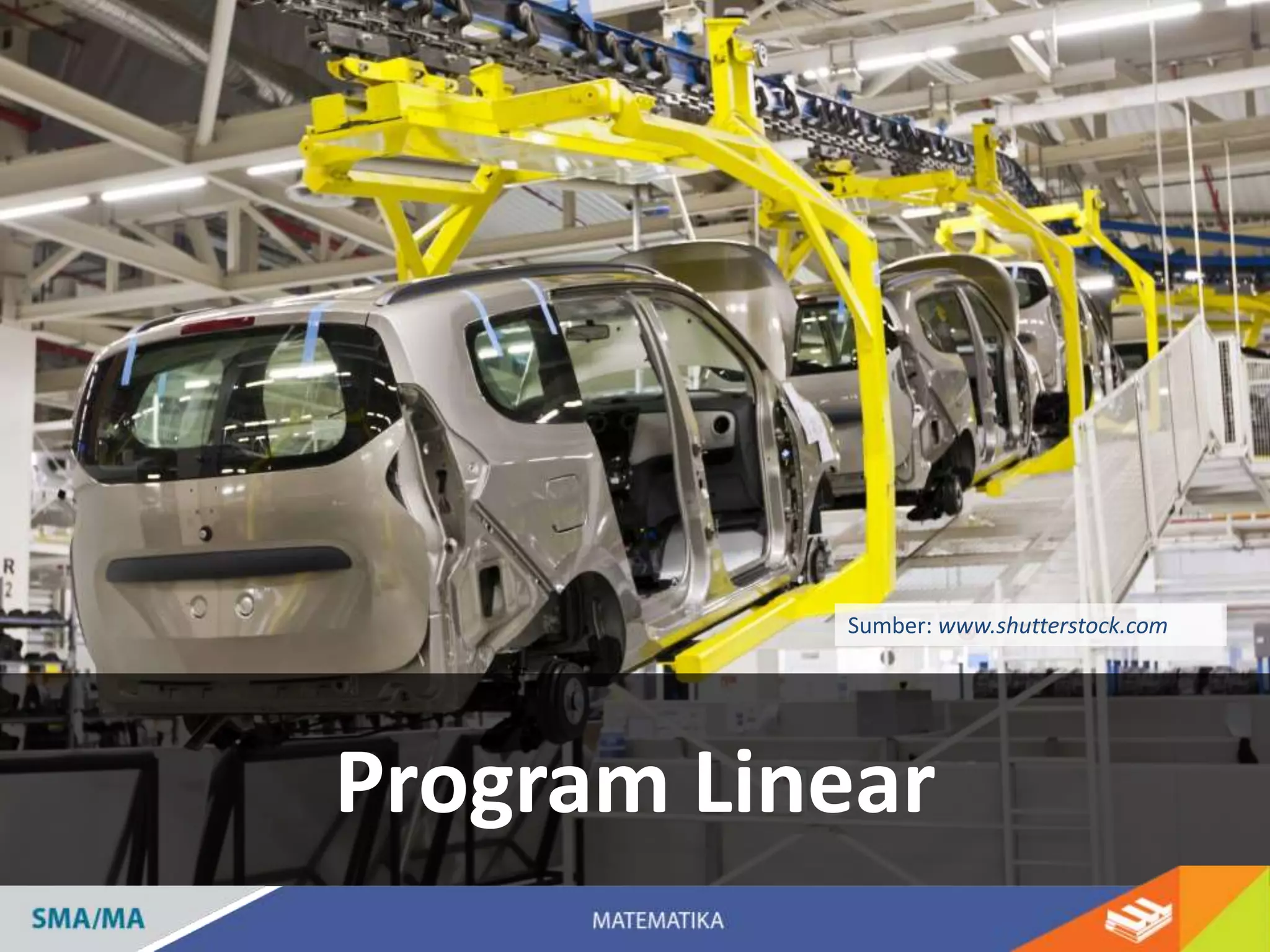 Sumber: www.shutterstock.com
Program Linear
 