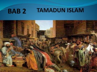 TAMADUN ISLAM
 