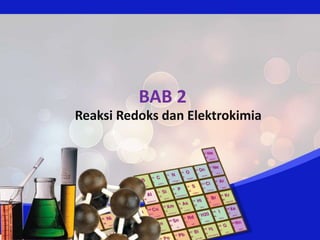 Reaksi Redoks dan Elektrokimia
BAB 2
 