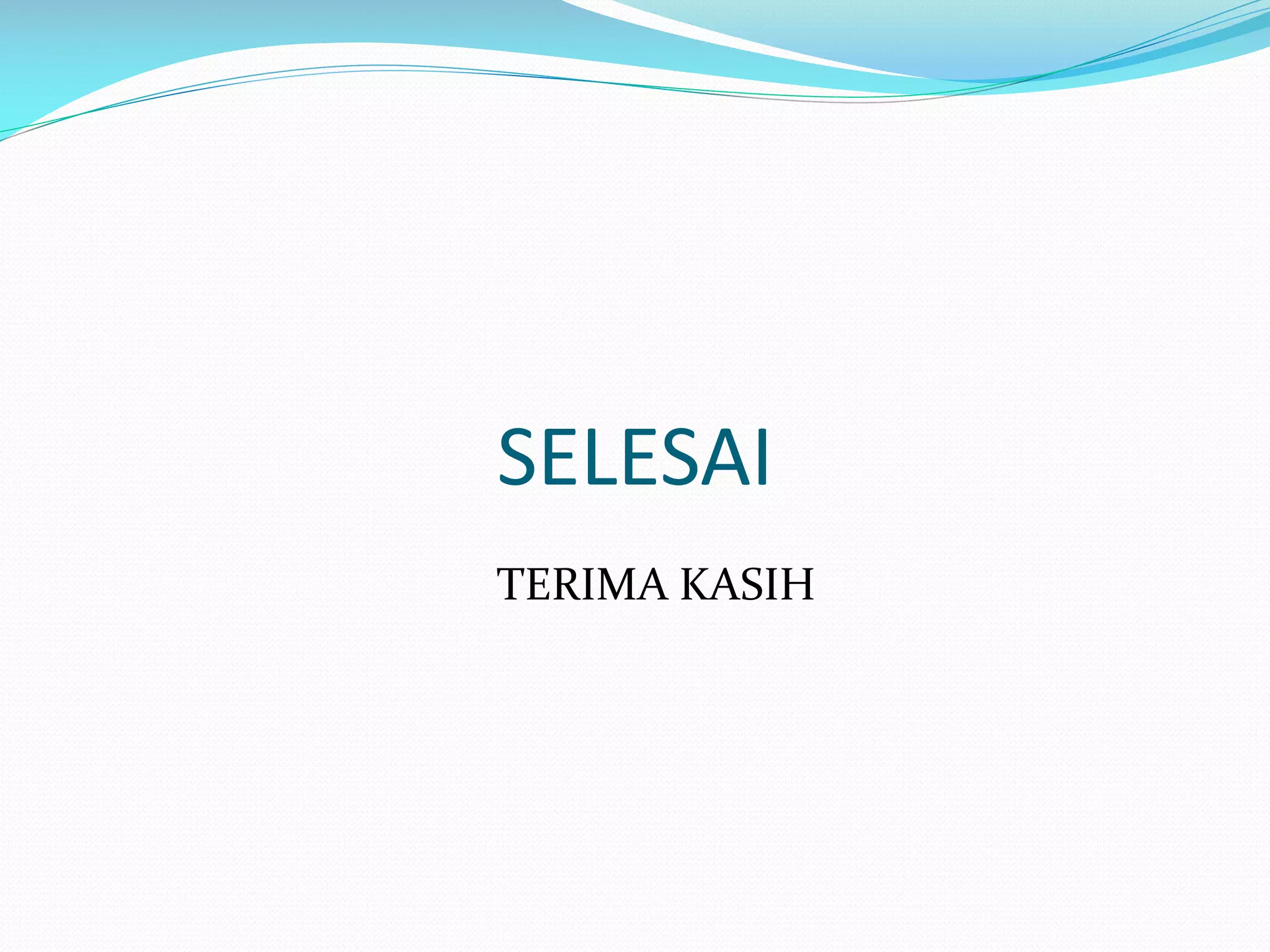 SELESAI
TERIMA KASIH

 