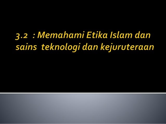 Contoh Etika Saintis Dan Teknokrat Muslim - Blogefeller