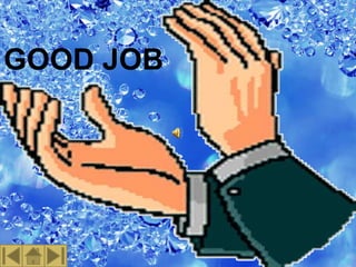 GOOD JOB 
