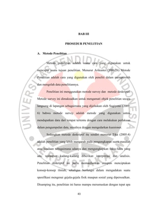 43
BAB III
PROSEDUR PENELITIAN
A. Metode Penelitian
Metode penelitian adalah suatu cara yang digunakan untuk
mencapai suat...
