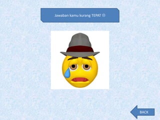 Jawaban kamu kurang TEPAT 
BACK
 