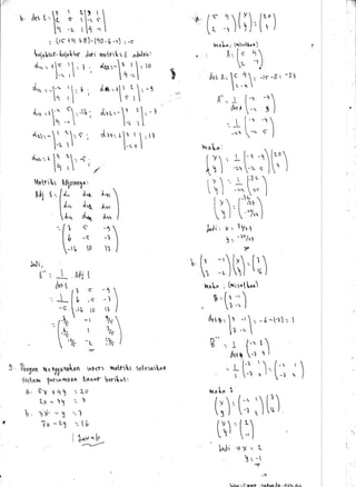 i:
(: l)(;),(i')
MaL; Ldl"l,l..^)
A. It 1
. -'J
d.r A. q l1
 . _rr _8.
.., 
A-' '- L ["r -q
&u -, j J
=  [-n
-
;- q I
nl"tor-[rpLtor' /r^ri u.autriLs t, adolah:
r$:r ..1 l lr. i 
i ,". l; - 
. trf q c1 I B)- (tlo - 6 -,)
-1
il)
,lr
7t, 
ilq I
rU* r
/t
illl'L,
tt*
b det
-_ -t
'2t
at
LL0 .. // uu,vJ .6u.4a.n ra, - e/1. p,c
?
{" ' {:"
lt
* , *'-i ]"'''
d,..--.'.b. d*=+1 r t.--5
r,l' , rr
d.,1 .l'"..-tl,. J"r,.=-1 t,.-t
q-' ' l,.r
(r..-1.,. t' tr,-. -
].: 
.,*
d.,r'-t 1 t-.-s-
[' ' ',/
rrnriLl fiilioinn1a'
Atl t, -. /r', t,a trr 
' I
d,.'. I,1 /.r, 
 tn &1 &'rr I
'l; :, :i
-'t ., 1 )
aL,a:
r i-r - r f-r " ["0
u)';^;'J, )
rv-- [-?'
.l --t"'l
I xt- /'*'/,,
[t ]' '2. )
JrJi, x . lVr
 -- -"/",,
2f
[ .:) ti) 'rl)
I,tn[a ; [*nirntL^]
, n'1i i)
detu.l -'=-L-t1): l
l* -'
B-' -. r {-. r
d"tu -l ', I
a
-i[,),(.; ;)
t)aAi,
[-' . J- nai r
f
-gr
Lro
-
t
-L
'r
3 Dengan e n;Xuno,Lan nlere ru^triLg
$iSettr [et:orrv10'fih ltne f beril.ut:
(^. Cy +{} :lo
lX * 1 r 1?
b lx- -X =t
?x -r) :16
i W"b-
-'t--.2
Setesoilr"a ur
lura La i
(l)'(;,)tl)
[)
'
[:)
Iali .)X. t
. . -
4
 
