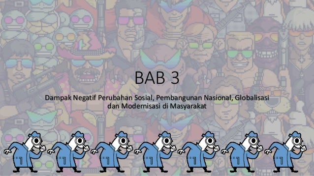 Dampak Dari Perubahan Sosial Globalisasi Dan Modernisasi