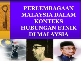 SAS/CTU553 BAB 3SAS/CTU553 BAB 3
PERLEMBAGAAN
MALAYSIA DALAM
KONTEKS
HUBUNGAN ETNIK
DI MALAYSIA
 