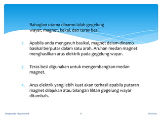 How dynamo works

http://www.youtube.com/watch?v=4jaTJoHKIzQ
designed by cikguziana78

8

26/12/2012

 